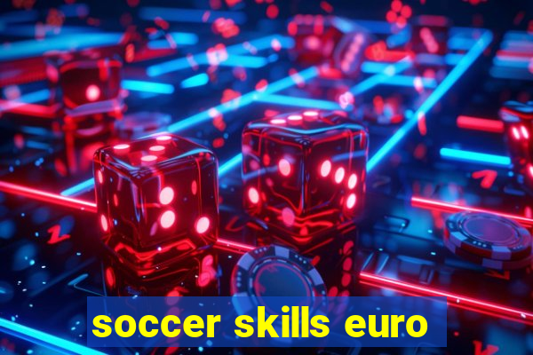 soccer skills euro